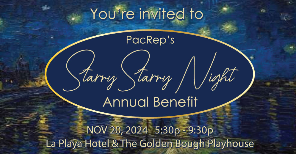 NOV. 20, 2024  PacRep’s Starry Starry Night Annual Benefit  The evening begins with Dinner, Live Auction, Opportunity Raffle, followed by a Jersey Boy Concert at the Golden Bough Theatre. Single Tickets: $375. Table of 8: $3,000